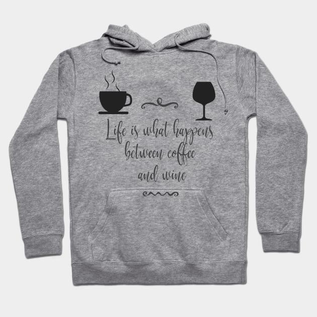 Life is What Happens Between Coffee and Wine Hoodie by TeeBunny17